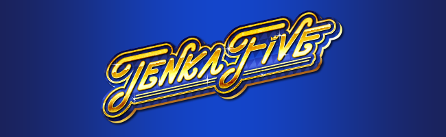 TENKA FIVE